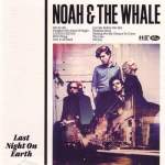 Noah and the Whale - Last Night On Earth