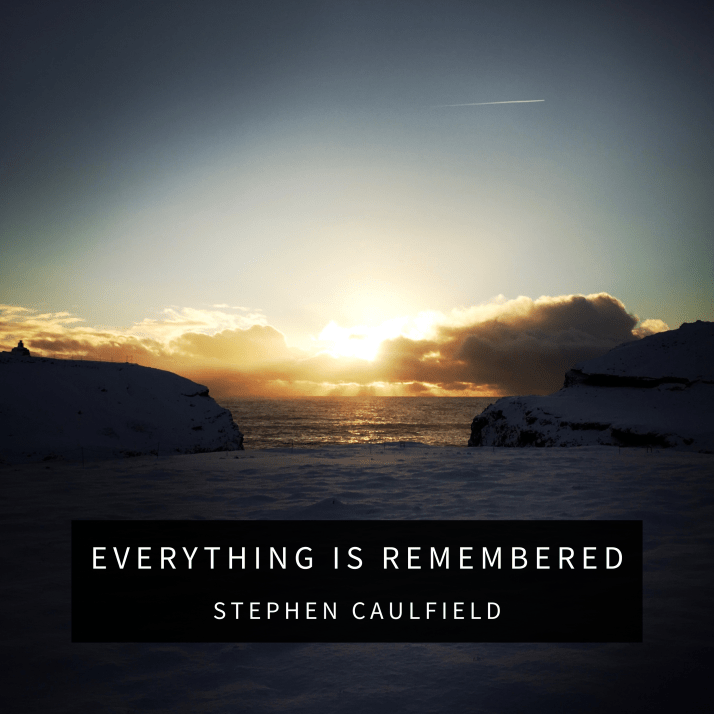 11 Everything Is Remembered